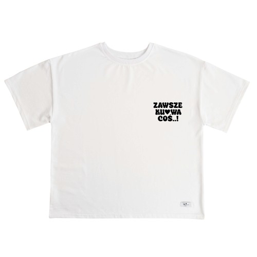 Koszulka damska Zawsze ku*wa coś biała